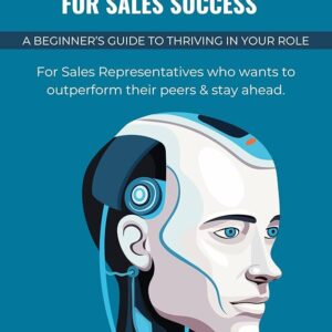 500+ AI Prompts for Sales Success: A Beginner’s Guide to Thriving in Your Role Kindle Edition